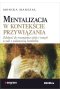 Mentalizacja w kontekście przywiązania