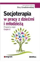 Socjoterapia w pracy z dziećmi i młodzieżą program zajęć część 2