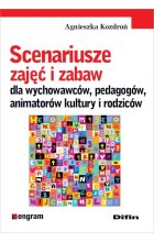 Scenariusze zajęć i zabaw dla wychowawców pedagogów animatorów kultury i rodziców