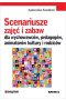 Scenariusze zajęć i zabaw dla wychowawców pedagogów animatorów kultury i rodziców