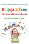 Księga zabaw dla niemowlaków i maluchów