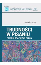 Trudności w pisaniu Poziom graficzny pisma LOGOPEDIA XXI WIEKU
