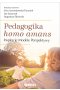 Pedagogika homo amans. Inspiracje, modele, perspektywy