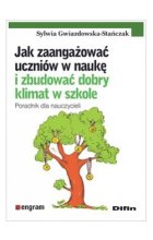 Jak zaangażować uczniów w naukę i zbudować dobry klimat w szkole. Poradnik dla nauczycieli