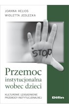 Przemoc instytucjonalna wobec dzieci. Kulturowe uzasadnienie przemocy instytucjonalnej
