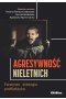 Agresywność nieletnich. Fenomen, etiologia, profilaktyka