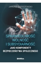 Sprawiedliwość, wolność i subsydiarność jako komponenty bezpieczeństwa społecznego