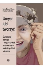 Umysł lubi tworzyć Ćwiczenia pamięci i innych funkcji poznawczych na każdy dzień miesiąca