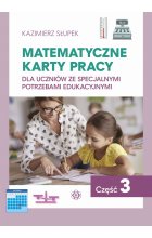 Matematyczne karty pracy dla uczniów ze specjalnymi potrzebami edukacyjnymi. Część 3