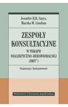 Zespoły konsultacyjne w terapii dialektyczno-behawioralnej (DBT®). Organizacja i funkcjonowanie