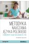 Metodyka nauczania języka polskiego i konspekty zajęć w klasach 4-8 poradnik dla nauczycieli