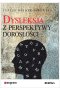 Dysleksja z perspektywy dorosłości