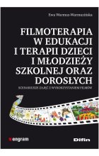Filmoterapia w edukacji i terapii dzieci i młodzieży szkolnej oraz dorosłych