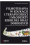 Filmoterapia w edukacji i terapii dzieci i młodzieży szkolnej oraz dorosłych