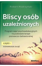Bliscy osób uzależnionych. Scenariusze zajęć. Część 1