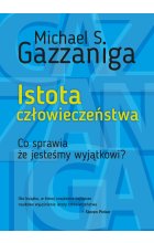 Istota człowieczeństwa. Co sprawia że jesteśmy wyjątkowi wyd. 2
