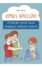 Komiks społeczny 33 historyjki w formie ćwiczeń rozwijających umiejętności społeczne