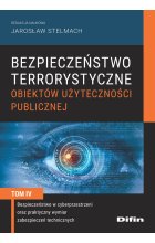 Bezpieczeństwo terrorystyczne budynków użyteczności publicznej. Tom 4. Bezpieczeństwo w cyberprzestrzeni oraz praktyczny wymiar zabezpieczeń technicznych