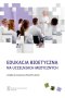 Edukacja bioetyczna na uczelniach medycznych