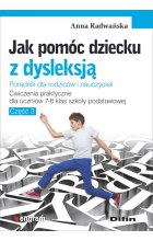 Jak pomóc dziecku z dysleksją. Ćwiczenia praktyczne dla uczniów klas 7-8 szkoły podstawowej. Część 3