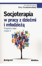 Socjoterapia w pracy z dziećmi i młodzieżą programy zajęć część 3