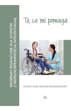 To, co mi pomaga Materiały edukacyjne dla uczniów z niepełnosprawnością intelektualną