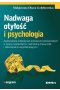 Nadwaga, otyłość i psychologia. Zastosowanie oddziaływań poznawczo-behawioralnych w pracy z pacjentami z nadmierną masą ciała i zaburzeniami współistniejącymi