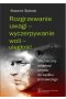 Rozgrzewanie uwagi - wyczerpywanie woli - uległość