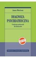 Diagnoza psychiatryczna. Praktyczny podręcznik dla klinicystów wyd. 2