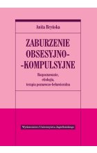 Zaburzenie obsesyjno-kompulsyjne. Rozpoznawanie, etiologia, terapia behawioralno-poznawcza