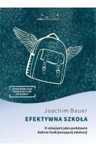 Efektywna szkoła. O relacjach jako podstawie dobrze funkcjonującej edukacji
