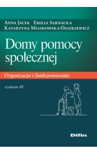 Domy pomocy społecznej. Organizacja i funkcjonowanie wyd. 2021