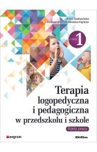Terapia logopedyczna i pedagogiczna w przedszkolu i szkole. Część 1. Karty pracy