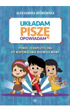 Układam, piszę, opowiadam. Pomoc terapeutyczna do wspomagania rozwoju mowy