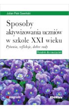 Sposoby aktywizowania uczniów w szkole XXI wieku