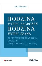 Rodzina wobec zagrożeń rodzina wobec szans socjopsychopedagogika rodziny studium rodziny pełnej