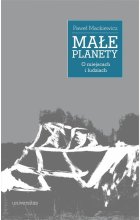 Małe planety. O miejscach i ludziach