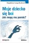Moje dziecko się boi jak mogę mu pomóc