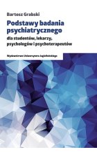 Podstawy badania psychiatrycznego dla studentów lekarzy psychologów i psychoterapeutów