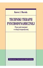 Techniki terapii psychodynamicznej. Praca nad emocjami w relacji terapeutycznej