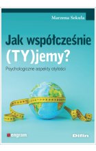 Jak współcześnie (TY)jemy? Psychologiczne aspekty otyłości
