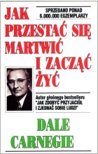 Jak przestać się martwić i zacząć żyć wyd. 2018