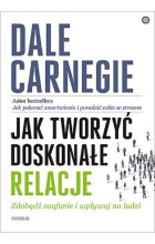 Jak tworzyć doskonałe relacje. Zdobądź zaufanie i wpływaj na ludzi