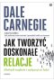 Jak tworzyć doskonałe relacje. Zdobądź zaufanie i wpływaj na ludzi