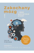 Zakochany mózg i inne niezwykłe stany. Odkryj, jak zmieniają cię emocje