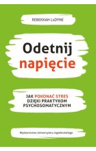 Odetnij napięcie. Jak pokonać stres dzięki praktykom psychosomatycznym