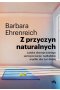 Z przyczyn naturalnych. Ludzka obsesja dobrego samopoczucia i nadludzkie wysiłki, aby żyć dłużej