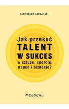 Jak przekuć talent w sukces w sztuce, sporcie, nauce i biznesie?