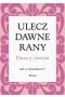 Ulecz dawne rany. Praca z cieniem.