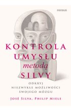 Kontrola umysłu metodą Silvy Odkryj niezwykłe możliwości swojego mózgu